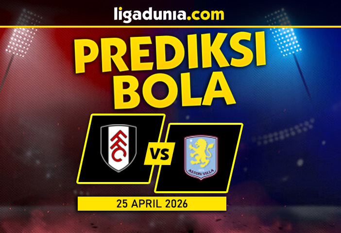 Prediksi Fulham vs Aston Villa 25 April 2026
